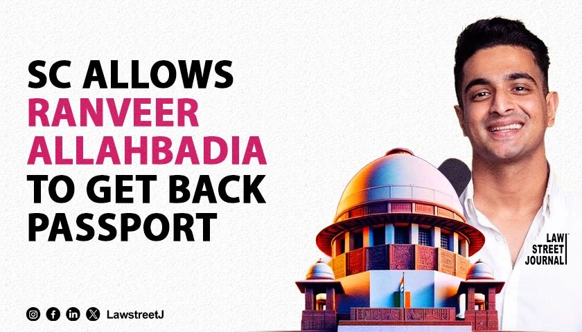 SC Allows YouTuber Ranveer Allahbadia to Retrieve Passport for Work Travel