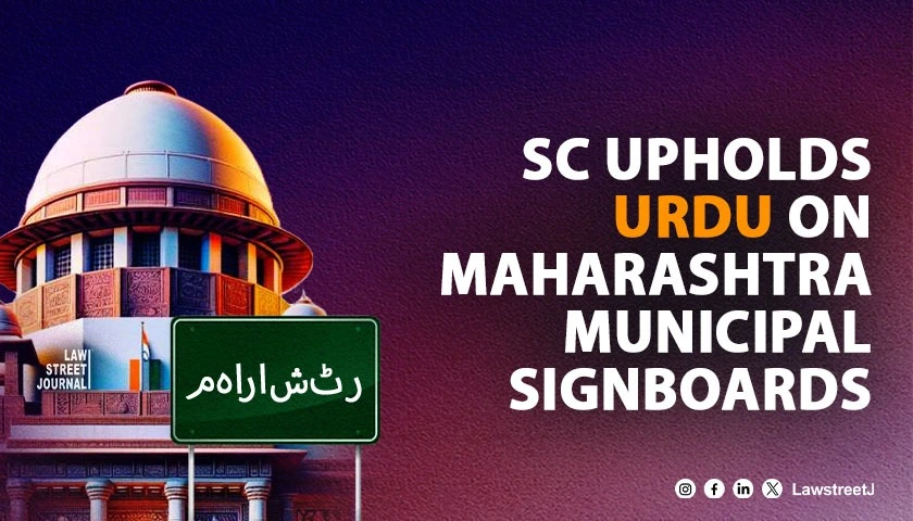 Supreme Court Upholds Use of Urdu on Municipal Council Signboard in Maharashtra