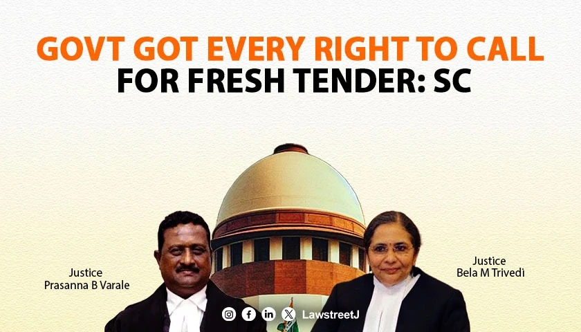 Govt got every right to call for fresh tender SC