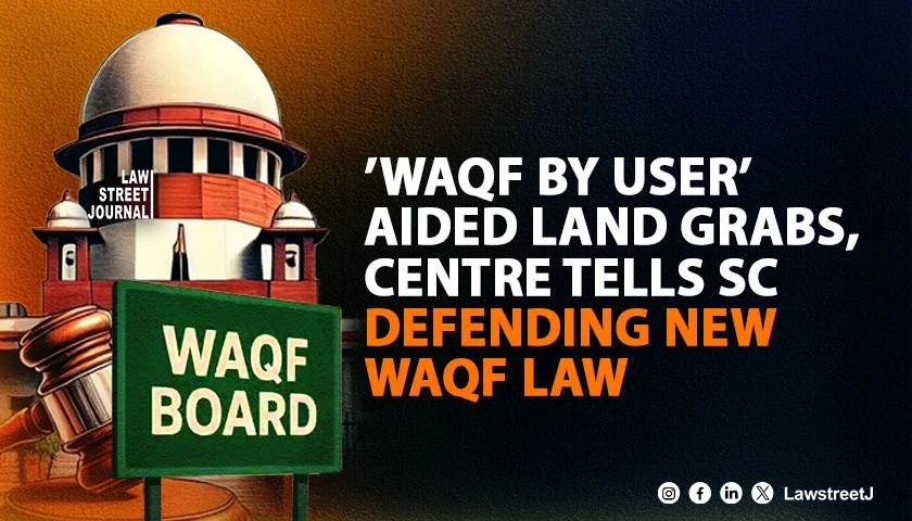 Waqf by user and suo motu declaration proved to be a safe haven of encroachment of government private properties Centre tells SC