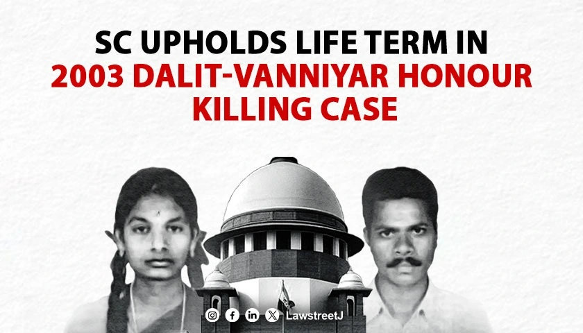SC upholds conviction sentence of life term on father son others in honour killing of Dalit boy Vanniyar girl