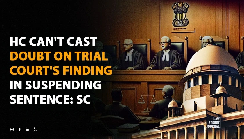 HC cant cast doubt on trial courts finding in suspending sentence SC