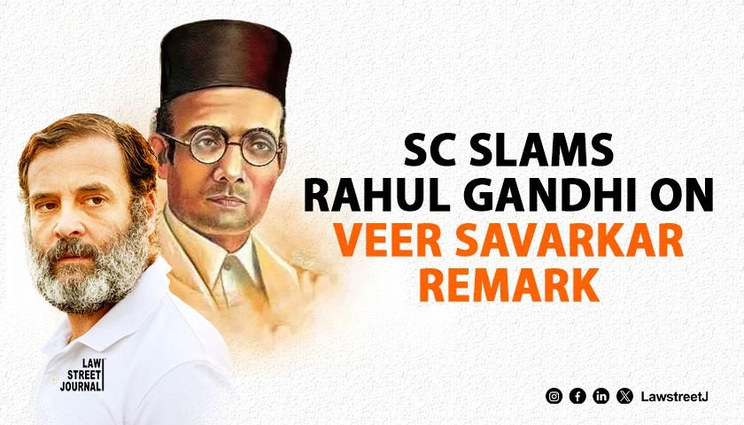 We will not allow you to speak anything about the freedom fighters SC castigates Rahul Gandhi for comment against Veer Savarkar