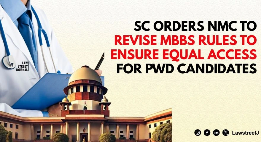 SC tells NMC to forthwith revise MBBS admission guidelines to protect rights of PwD PwBD