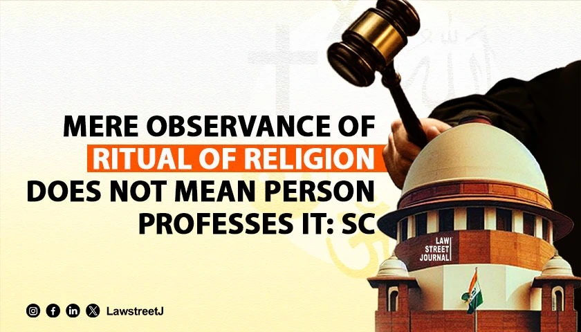 Mere observance of ritual of religion does not mean person professes it SC