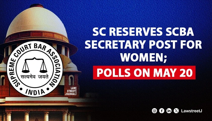 SC orders for reserving post of Secy for women members in SCBA polls on May 20