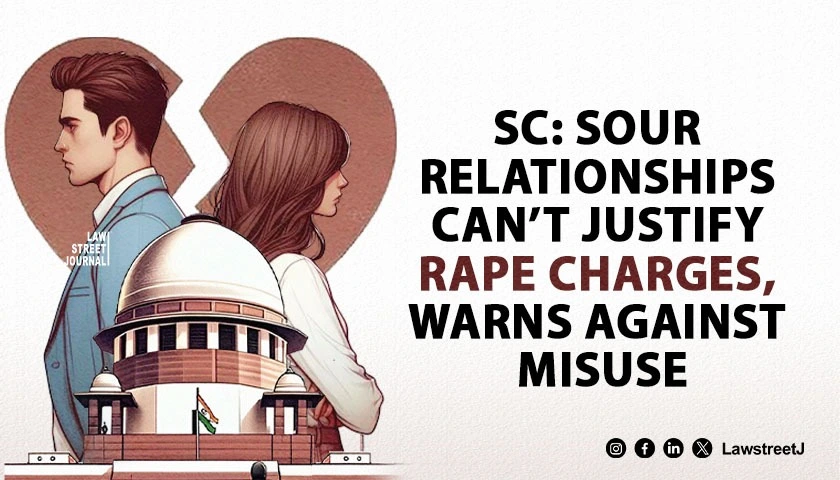 SC Rules Sour Relationships Not Ground for Rape Charges Flags Misuse of Law 