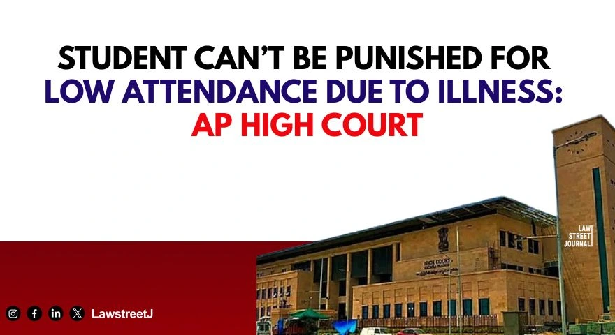 Attendance Rules Cannot be Irrational and Arbitrary in cases of Genuine Illness Andhra Pradesh HC