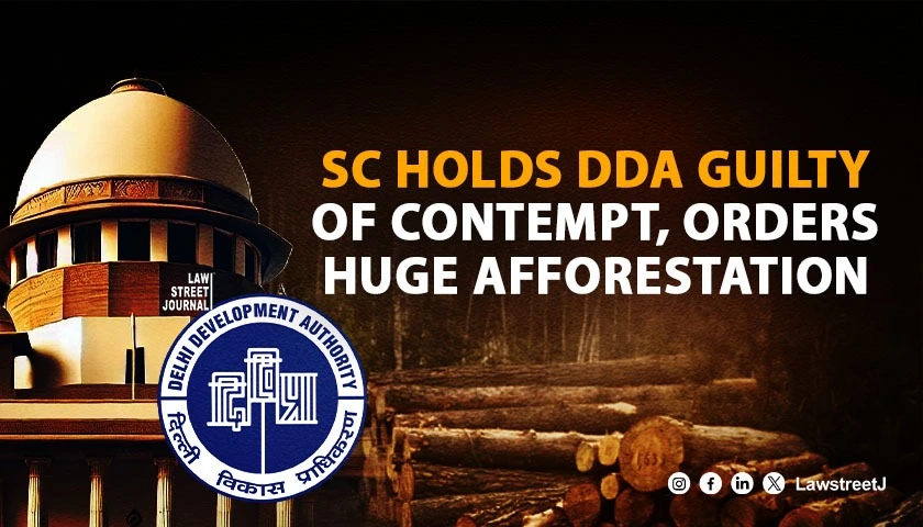 SC holds DDA guilty of contempt orders huge afforestation
