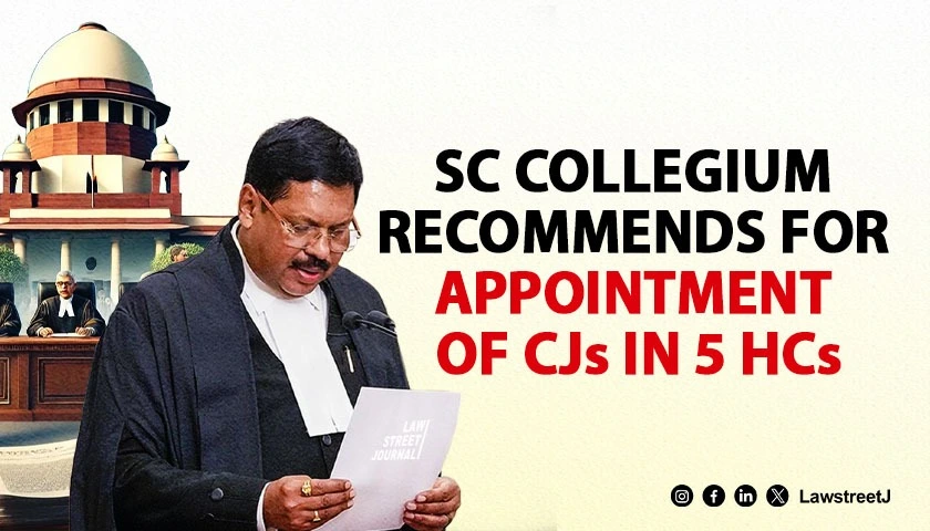 SC Collegium recommends for appointment of CJs in 5 HCs