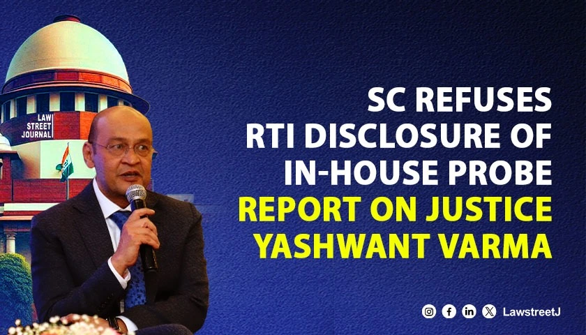 SC declines to disclose in house inquiry probe report on Justice Varma
