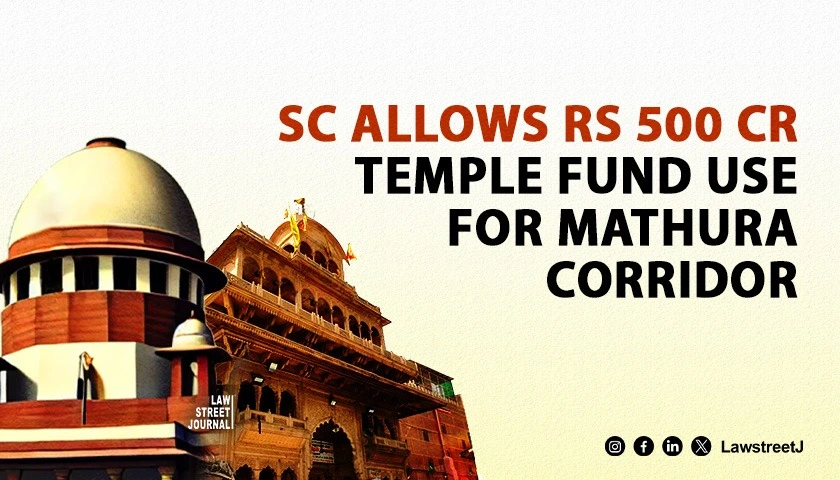 SC gives green signal to UP govts move to use Rs 500 Cr from fund of Banke Bihari temple trust to build corridor