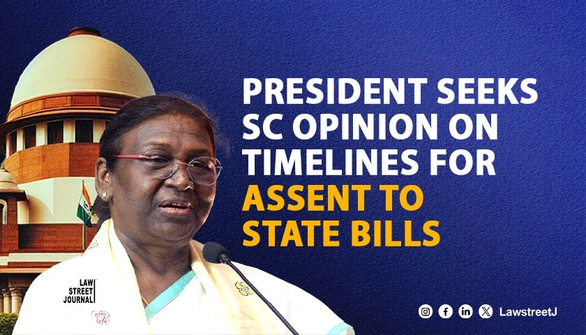 President Murmu seeks questions SC on whether timelines can be imposed on President Governors to clear State Bills