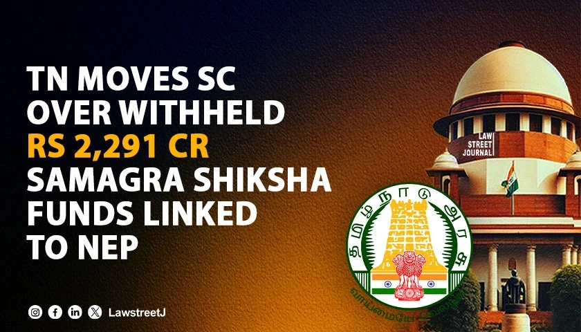 TN govt files original suit in SC against withholding of funds under Samagra Shikhsa Scheme over non implementation of NEP