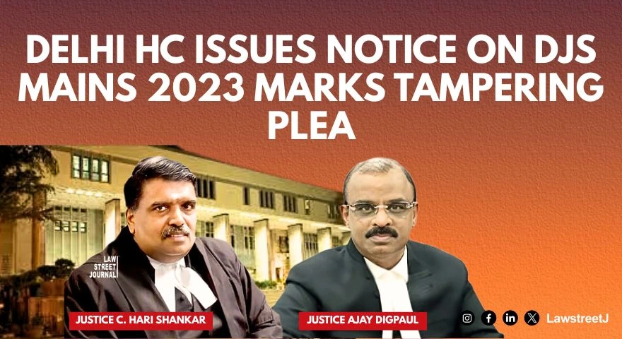 Delhi High Court Issues Notice on Alleged Marks Tampering in Judicial Services Mains Exam 2023
