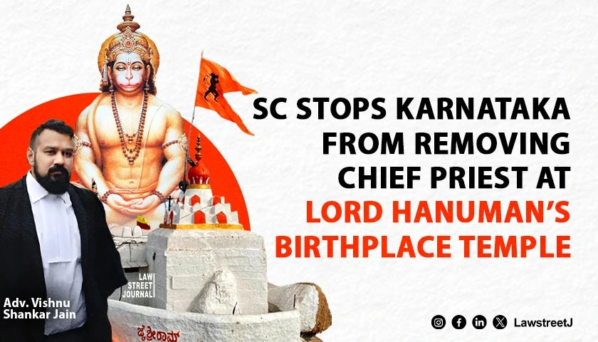 SC tells Ktka authorities not to remove chief priest in temple of Lord Hanumans birthplace