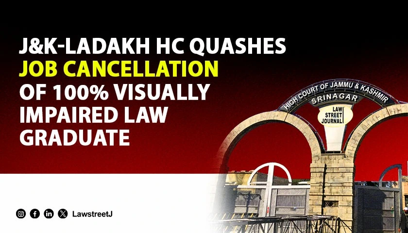 Jammu and Kashmir and Ladakh HC Quashes Cancellation of Appointment of 100 percent Visually Impaired Woman