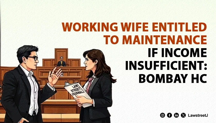 Bombay HC Upholds Maintenance for Working Wife Affirms Right to Matrimonial Standard of Living