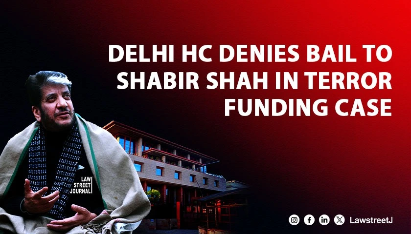 Delhi HC Refuses Bail To Shabir Ahmed In Terror Funding Case