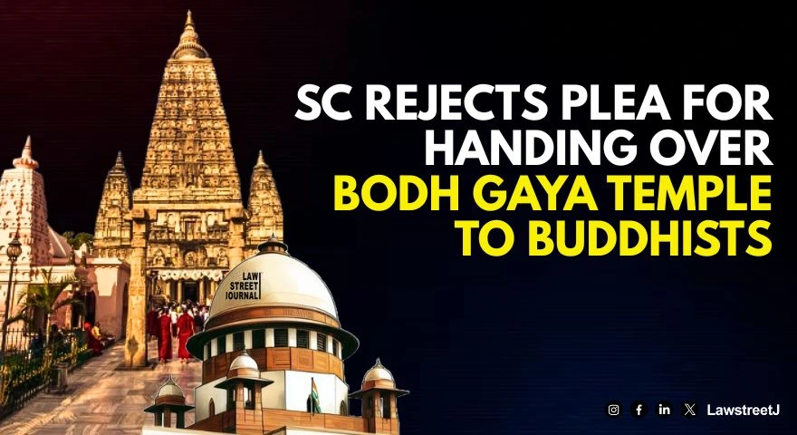 SC declines to entertain plea for handing over Bodh Gaya Temple to Buddhists
