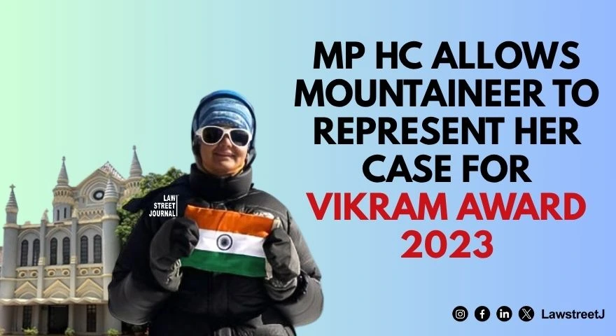Madhya Pradesh HC Allows Mountaineer To Represent Her Case For Vikram Award 2023