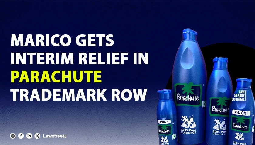 Bombay HC Grants Interim Relief to Marico in Parachute Trademark Infringement Case Against Zee Hygiene