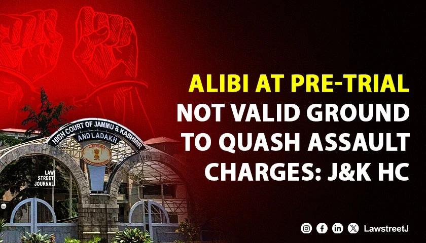 J and K HC Refuses to Quash Assault Charges Says Alibi Cant Be Tested at Pre Trial Stage