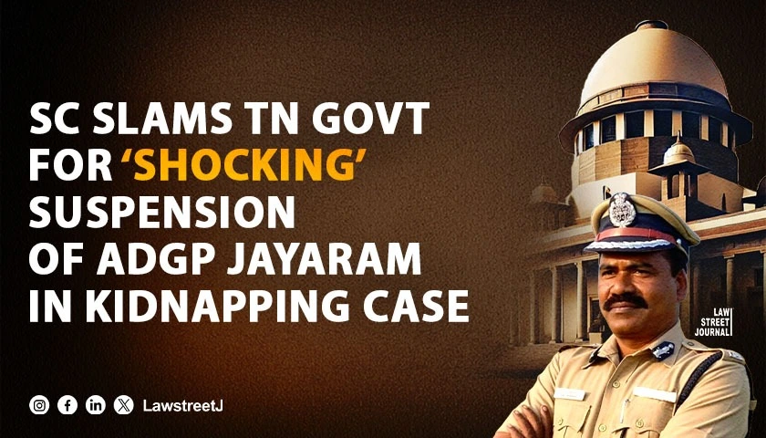Shocking and demoralising SC questions TN govts act of suspending ADGP