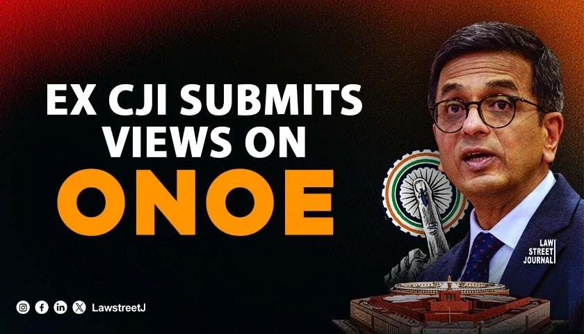 Ex CJI submits views on ONOE