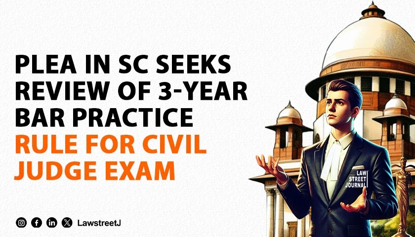 Plea in SC seeks review of judgment mandating 3 yr practice for Civil Judge Junior Division