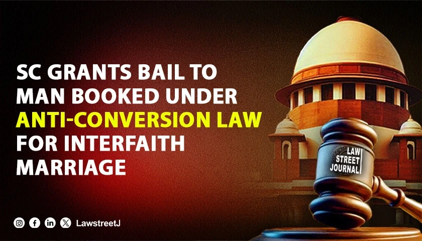 Supreme Court Grants Bail To Man Arrested Under Uttarakhand Anti Conversion Law For Inter Faith Marriage