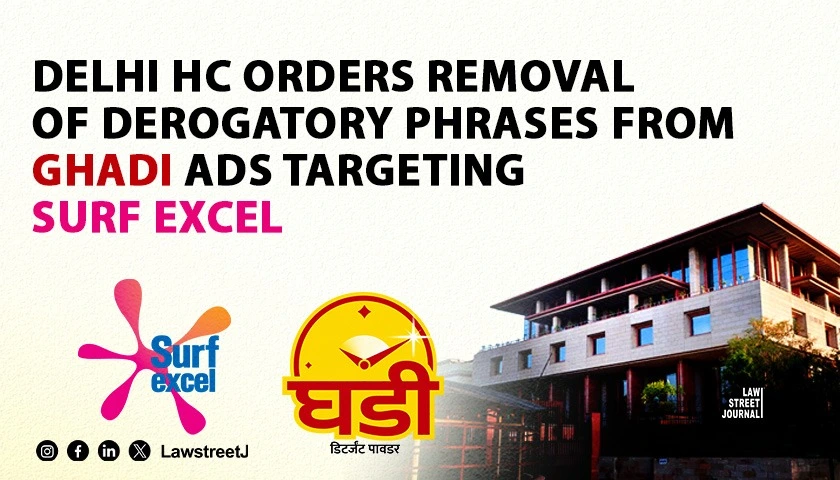 Delhi HC Orders Removal of Derogatory Phrases from Ghadi Detergent Ads Targeting Surf Excel