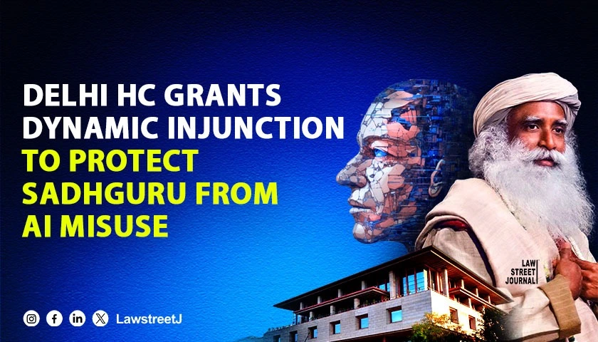 Delhi HC Grants Dynamic Injunction Protecting Sadhgurus Personality Rights Against AI Deepfakes Commercial Misuse