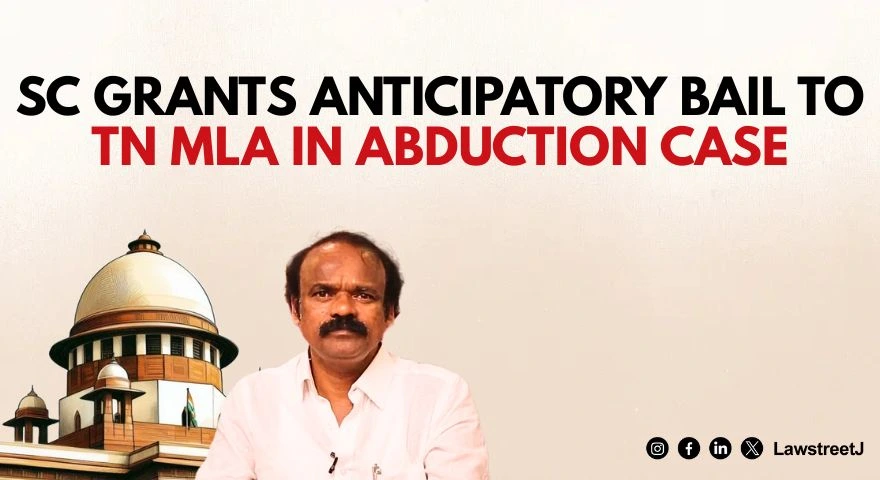 SC allows anticipatory bail plea by to TN MLA in abduction case