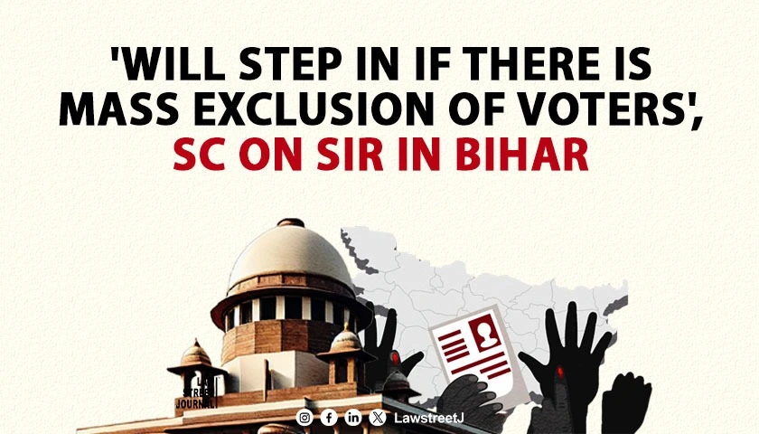 will-step-in-if-there-is-mass-exclusion-of-voters-sc-on-sir-in-bihar