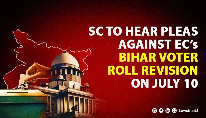 SC to consider on July 10 pleas against ECs decision to carry out SIR in Bihars electoral roll