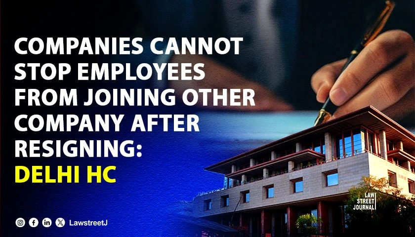 Delhi HC Declares Post Employment Non Compete Clauses Void Under Section 27 of Contract Act