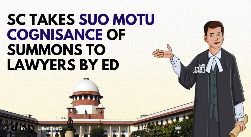 SC takes suo motu cognisance of summons to lawyers by ED