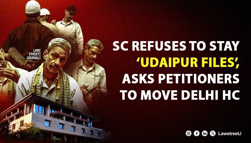 sc-refuses-stay-on-udaipur-files-tells-petitioners-to-approach-delhi-hc