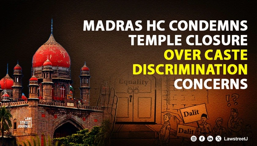 madras-hc-condemns-temple-closure-over-caste-discrimination-concerns