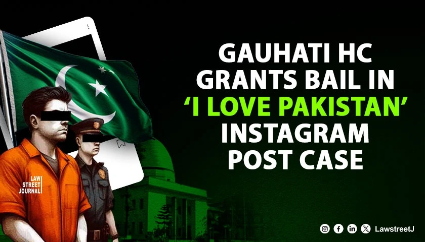 Gauhati HC Grants Bail to Instagram User Booked for I Love Pakistan Post Amid Terror Attack Tensions