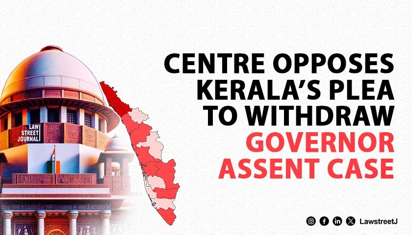 Delay by Governor in assent to bills Union govt opposes in SC Keralas plea to withdraw petition