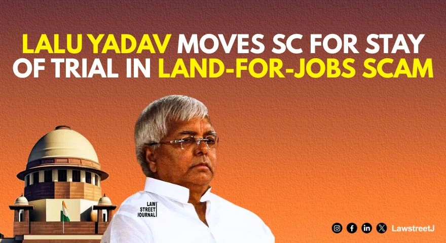 Lalu Yadav moves SC for stay of trial in land for jobs scam