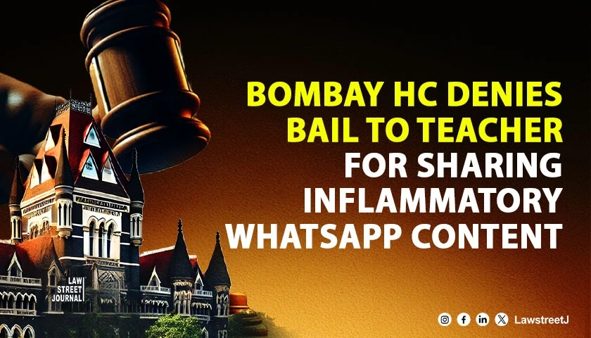 bombay-hc-denies-anticipatory-bail-to-teacher-accused-of-sharing-communal-anti-national-content-on-whatsapp