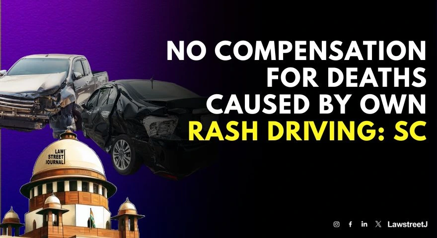 Family members of those driving in rash negligent manner not to be compensated under MV Act SC
