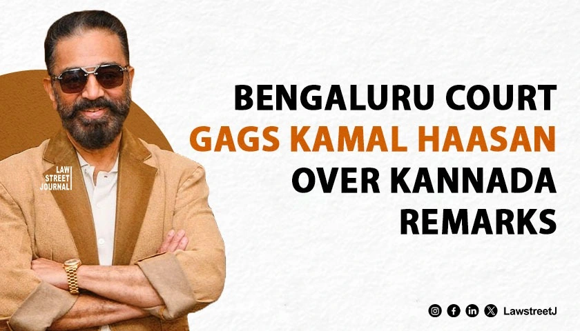 Bengaluru court restrains Actor Kamal Haasan from making remarks on Kannada