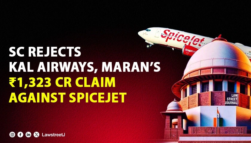 sc-upholds-hcs-order-rejecting-claims-by-kal-airways-maran-for-rs-1323-cr