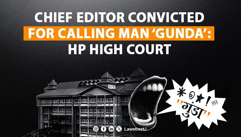 Himachal Pradesh HC Convicts Chief Editor for Defamation Over Gunda Remark