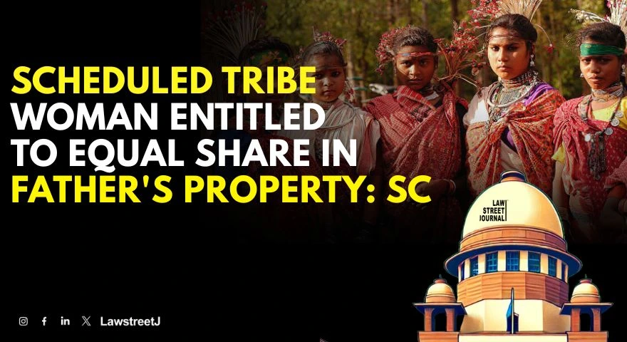 scheduled-tribe-woman-entitled-to-equal-share-in-fathers-property-sc