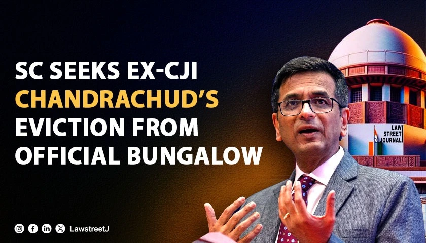 SC admin writes to Centre seeks removal of ex CJI Chandrachud from official residence ex CJI says will move out soon